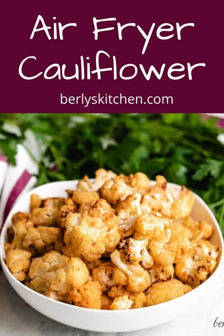 Air fryer cauliflower served in a bowl.